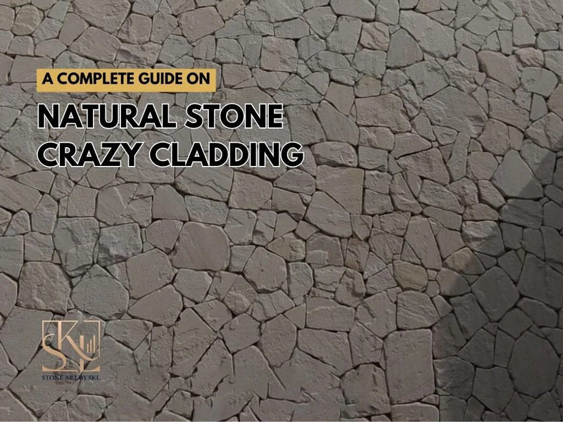 A Complete Guide On Natural Stone Crazy Cladding