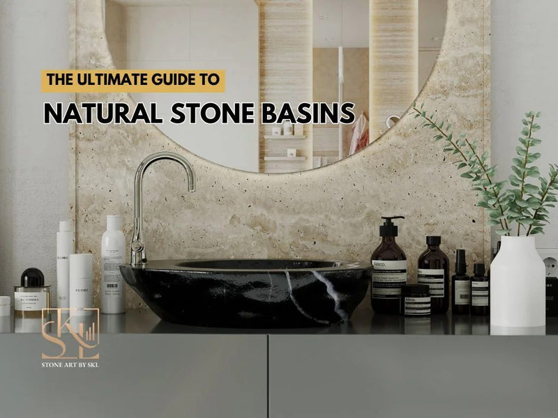 The Ultimate Guide to Natural Stone Basins