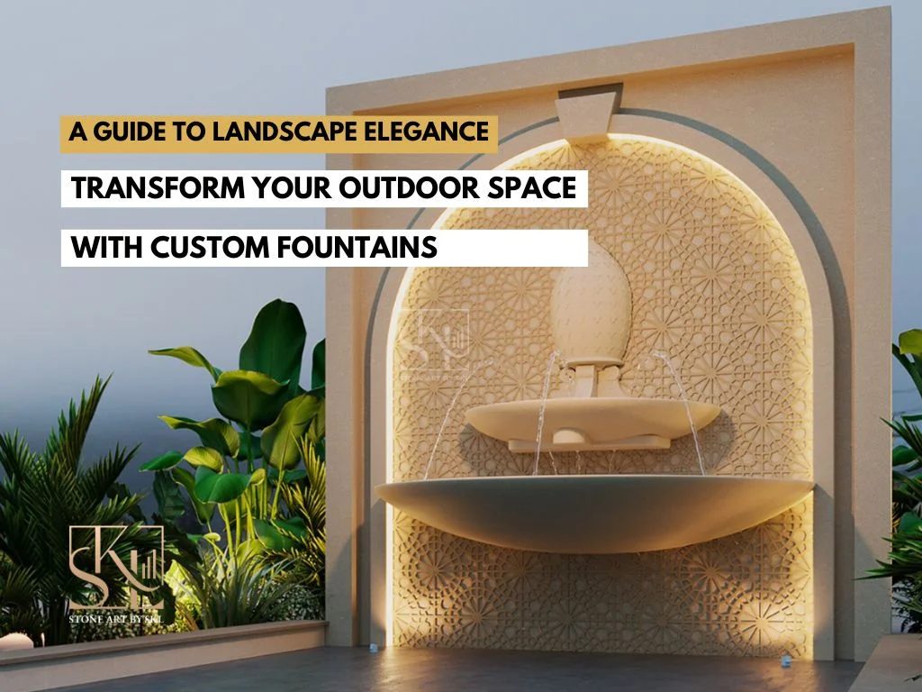 Transform Your Outdoor Space with Custom Fountains: A Guide to Landscape Elegance