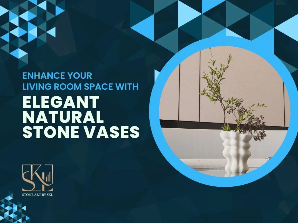 Enhance Your Living Room Space with Elegant Natural Stone Vases