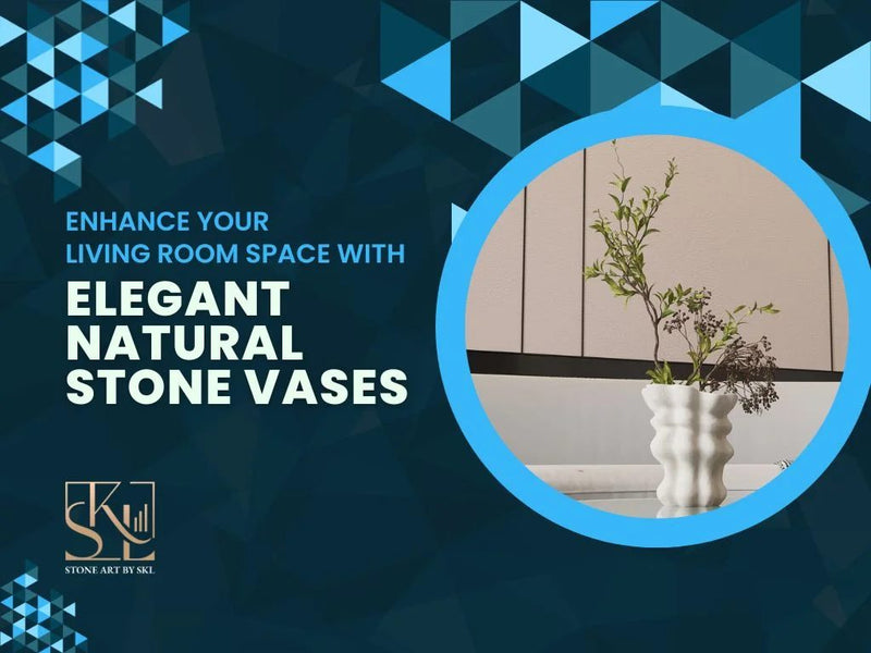 Enhance Your Living Room Space with Elegant Natural Stone Vases