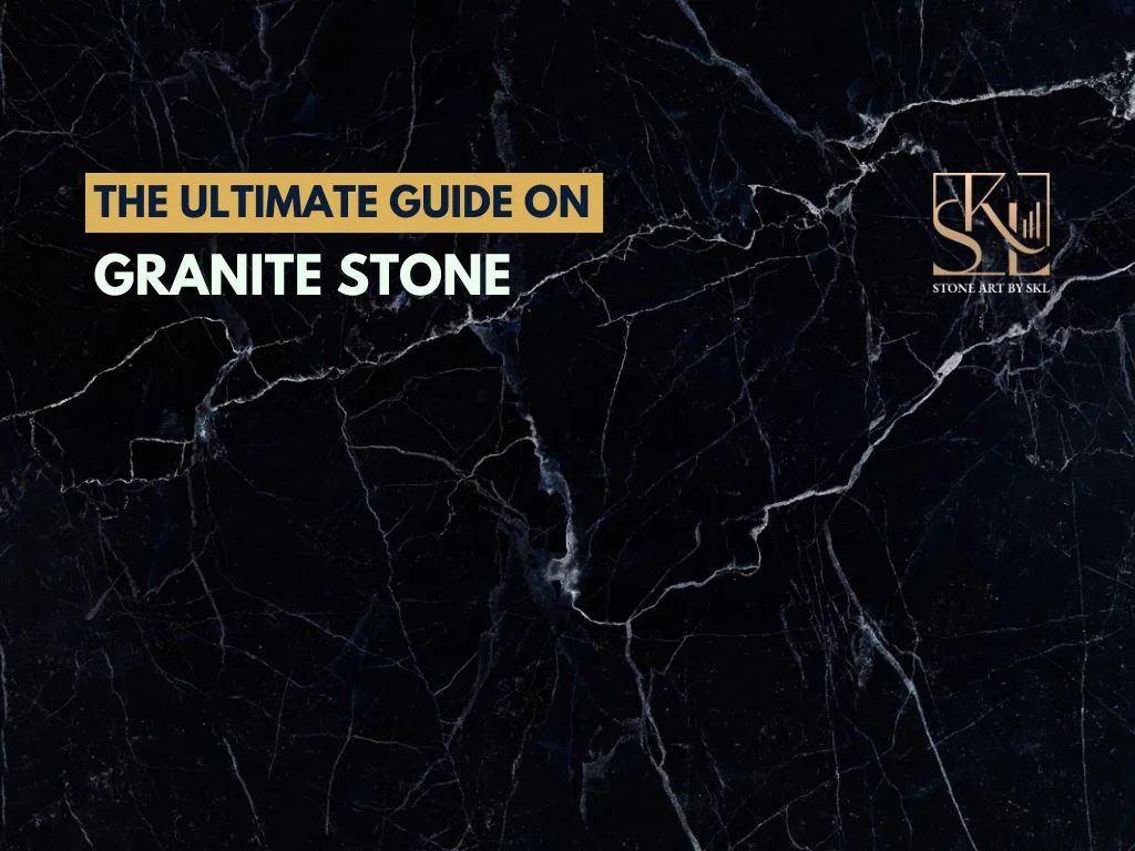 The Ultimate Guide On Granite Stone, Its Benefits, Types and Applications