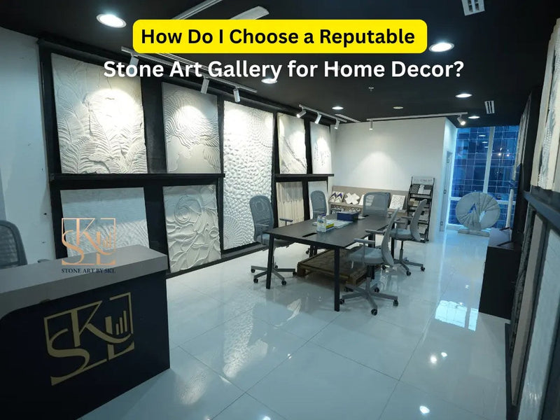 How Do I Choose a Reputable Stone Art Gallery for Home Decor?